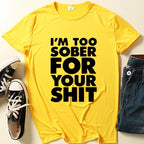 I'm Too Sober for You Letter Print T Shirt Women Short Sleeve O Neck Loose Tshirt Summer Women Tee Shirt Tops Camisetas Mujer