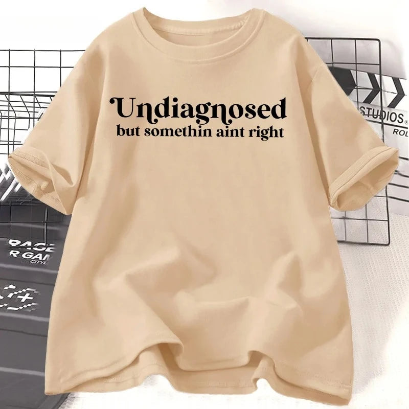 Undiagnosed But Something Ain't Right TShirt Women Funny Tshirt Anxiety Mental Health Humorous Tee Funny Clothing Y2K Top