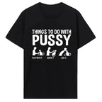 Womens T Shirt Funny Things To Do with Pussy Tops Pet Family  Leisure T-Shirt Y2k Humor  Costume Tees Casual Clothes