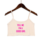 TELL ME I'M A GOOD GIRL Pink Print Summer Women's Crop Top Sexy Elastic Cotton Camis Sleeveless Short Tank Top Bar Tops Women