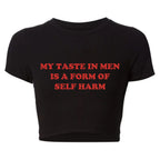 My Taste in Men Is A Form of Self Harm Tee