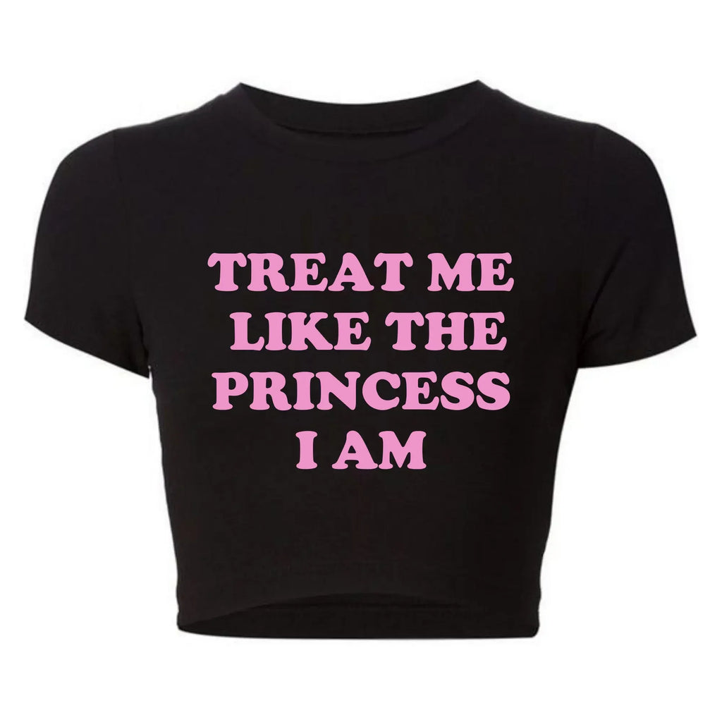 Treat Me Like The Princess I Am Funny Letters Printed Women's Crop Top Harajuku 90s Grunge Baby Tee Y2k Aesthetic T Shirt Female