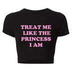 Treat Me Like The Princess I Am Funny Letters Printed Women's Crop Top Harajuku 90s Grunge Baby Tee Y2k Aesthetic T Shirt Female
