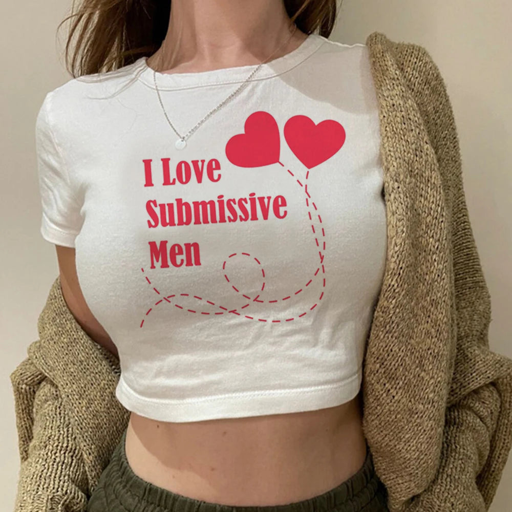 I Love Submissive Men Korean Fashion Vintage Fairycore Crop Top Female Kawaii Kawai Trashy Yk2 T-shirts
