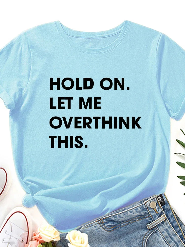 Let Me Overthink It Print Women T Shirt Short Sleeve O Neck Loose Women Tshirt Ladies Tee Shirt Tops Clothes Camisetas Mujer