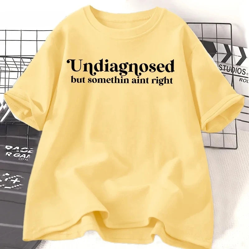 Undiagnosed But Something Ain't Right TShirt Women Funny Tshirt Anxiety Mental Health Humorous Tee Funny Clothing Y2K Top
