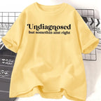 Undiagnosed But Something Ain't Right TShirt Women Funny Tshirt Anxiety Mental Health Humorous Tee Funny Clothing Y2K Top
