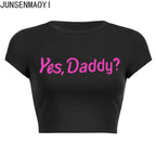 Yes Daddy Streetwear Women Top Funny Graphic T Shirts Sexy Crop Tops Summer Short Sleeved Party Top Womens Clothes Crop Top Tee