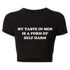 My Taste in Men Is A Form of Self Harm Tee