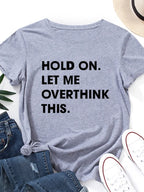 Let Me Overthink It Print Women T Shirt Short Sleeve O Neck Loose Women Tshirt Ladies Tee Shirt Tops Clothes Camisetas Mujer