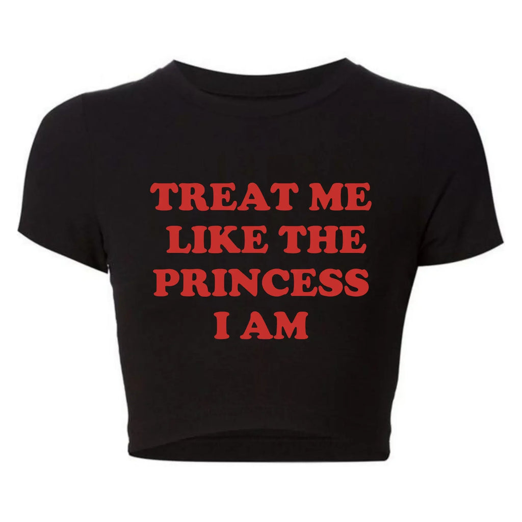 Treat Me Like The Princess I Am Funny Letters Printed Women's Crop Top Harajuku 90s Grunge Baby Tee Y2k Aesthetic T Shirt Female